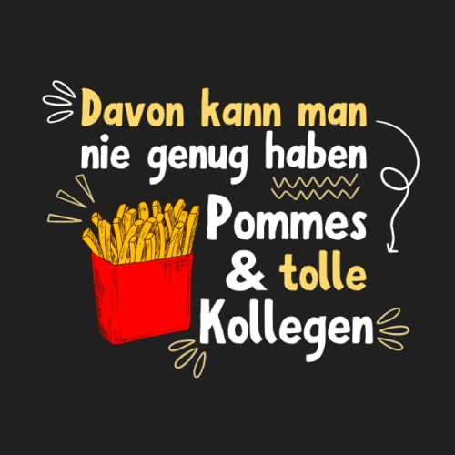 Davon kann man nie genug haben: Pommes und tolle Kollegen Abschiedsbuch: Kollegenbuch zum Abschied für Kollegen und Kollegin - Ein lustiges Abschiedsgeschenk (Jobwechsel, Rente, Ruhestand)