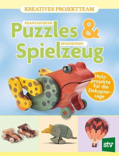 Phantastische Puzzles & spannendes Spielzeug: Holzprojekte für die Dekupiersäge
