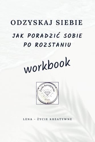 Jak poradzić sobie po rozstaniu?: Odzyskaj Siebie - workbook Jak poradzić sobie po rozstaniu?: Odzyskaj Siebie - workbook von 0