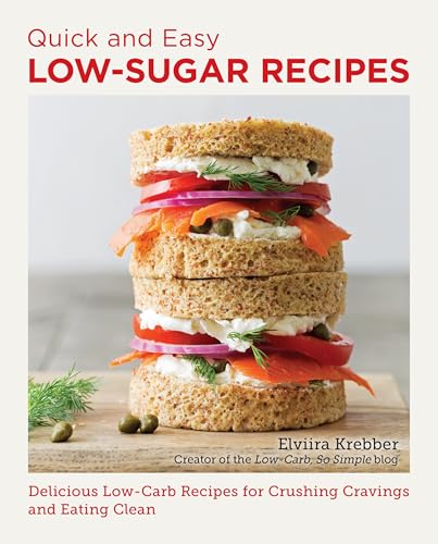 Quick and Easy Low Sugar Recipes: Delicious Low-Carb Recipes for Crushing Cravings and Eating Clean von New Shoe Press