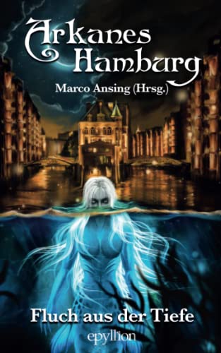 Arkanes Hamburg: Fluch aus der Tiefe (Arkanes Deutschland, Band 1) von Epyllion Verlag