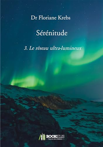 Sérénitude: 3. Le réseau ultra-lumineux von BOOKELIS