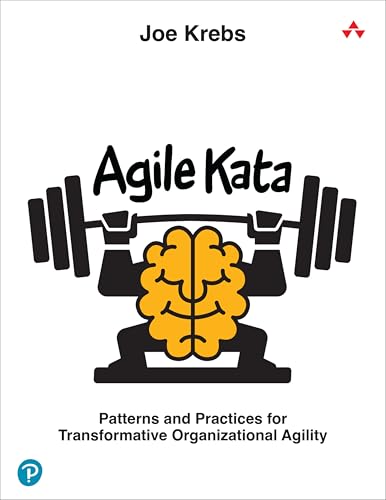 Agile Kata: Patterns and Practices for Transformative Organizational Agility Agile Kata: Patterns and Practices for Transformative Organizational Agility von Addison Wesley