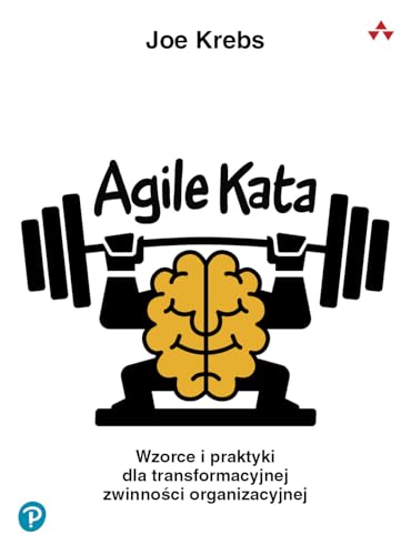 Agile Kata: Wzorce i praktyki dla transformacyjnej zwinności organizacyjnej von Promise