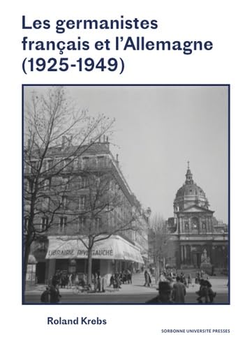 Les germanistes français et l'Allemagne (1925-1949) von SORBONNE PUPS