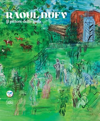 Raoul Dufy. Il pittore della gioia. Ediz. italiana e inglese (Arte moderna)