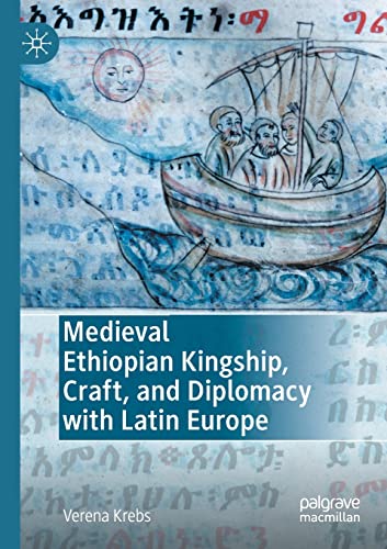 Medieval Ethiopian Kingship, Craft, and Diplomacy with Latin Europe von Palgrave Macmillan