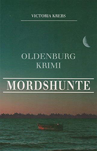 Mordshunte: Oldenburg Krimi von Isensee, Florian, GmbH