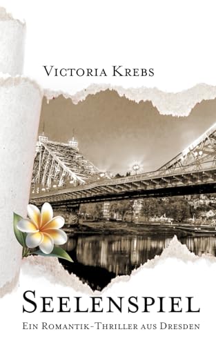 Seelenspiel: Ein Romantik-Thriller aus Dresden von Independently published
