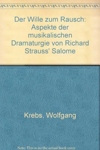 Der Wille zum Rausch: Aspekte der musikalischen Dramaturgie von Richard Strauss' Salome