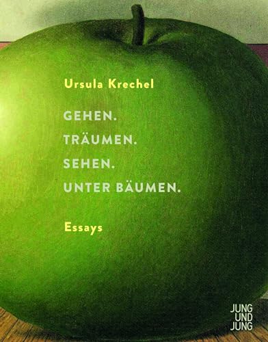 Gehen. Träumen. Sehen. Unter Bäumen.: Essays