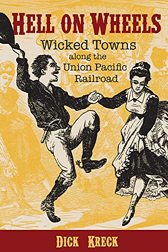 Hell on Wheels: Wicked Towns Along the Union Pacific Railroad von Chicago Review Press