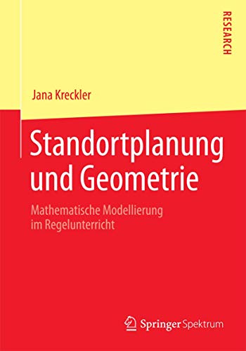Standortplanung und Geometrie: Mathematische Modellierung im Regelunterricht von Springer Spektrum