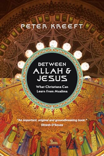Between Allah & Jesus: What Christians Can Learn from Muslims Between Allah & Jesus: What Christians Can Learn from Muslims
