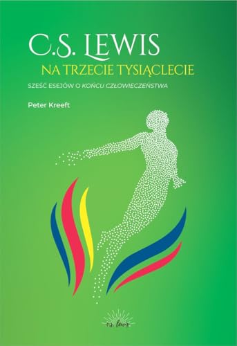 C.S.Lewis na trzecie tysiąclecie: Sześć esejów o Końcu człowieczeństwa C.S.Lewis na trzecie tysiąclecie: Sześć esejów o Końcu człowieczeństwa von Prodoteo