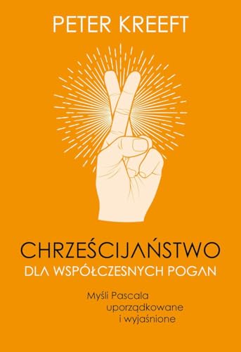 Chrześcijaństwo dla współczesnych pogan: Myśli Pascala uporządkowane i wyjaśnione Chrześcijaństwo dla współczesnych pogan: Myśli Pascala uporządkowane i wyjaśnione von Prodoteo