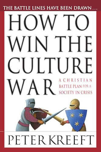 How to Win the Culture War: A Christian Battle Plan for a Society in Crisis How to Win the Culture War: A Christian Battle Plan for a Society in Crisis