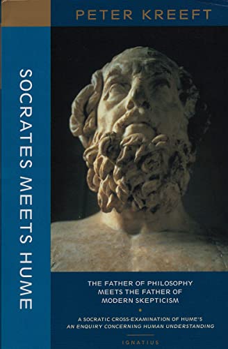 Socrates Meets Hume: The Father of Philosophy Meets the Father of Modern Skepticism: A Socratic Examination of An Enquiry Concerning Human Understanding Socrates Meets Hume: The Father of Philosophy Meets the Father of Modern Skepticism: A Socratic Examination of An Enquiry Concerning Human Understanding