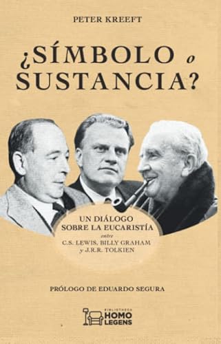 Símbolo o sustancia: Un diálogo sobre la Eucaristía entre C.S. Lewis, Billy Graham y J.R.R. Tolkien Símbolo o sustancia: Un diálogo sobre la Eucaristía entre C.S. Lewis, Billy Graham y J.R.R. Tolkien