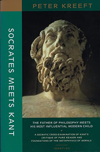 Socrates Meets Kant: The Father of Philosophy Meets His Most Influential Modern Child von Ignatius Press