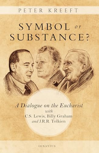 Symbol or Substance?: A Dialogue on the Eucharist with C. S. Lewis, Billy Graham and J. R. R. Tolkien Symbol or Substance?: A Dialogue on the Eucharist with C. S. Lewis, Billy Graham and J. R. R. Tolkien