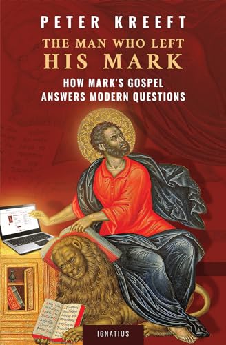 The Man Who Left His Mark: How Mark's Gospel Answers Modern Questions The Man Who Left His Mark: How Mark's Gospel Answers Modern Questions