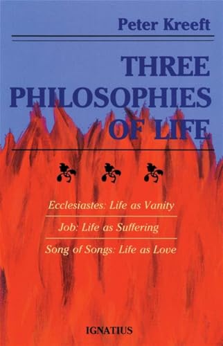 Three Philosophies of Life: Ecclesiastes--Life as Vanity, Job--Life as Suffering, Song of Songs--Life as Love Three Philosophies of Life: Ecclesiastes--Life as Vanity, Job--Life as Suffering, Song of Songs--Life as Love