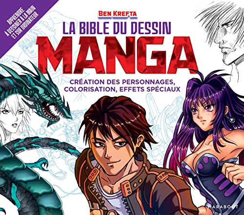 La Bible du dessin manga: Création des personnages, colorisation, effets spéciaux