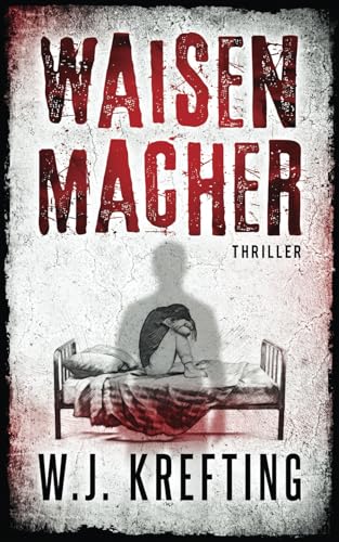 Waisenmacher: Thriller von Independently published