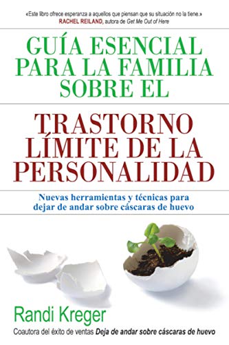 Guía esencial para la familia sobre el trastorno límite de la personalidad : nuevas herramientas y técnicas para dejar de andar sobre cáscaras de huevo von Ediciones PlÃyades, S.A.