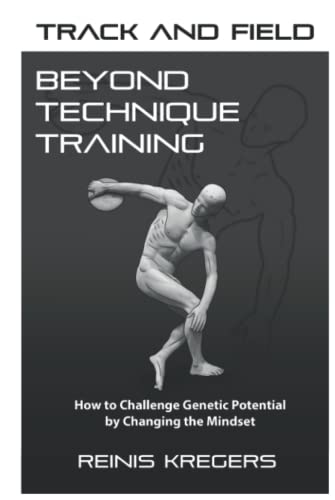 Track and Field: Beyond Technique Training: How to Challenge Genetic Potential by Changing the Mindset
