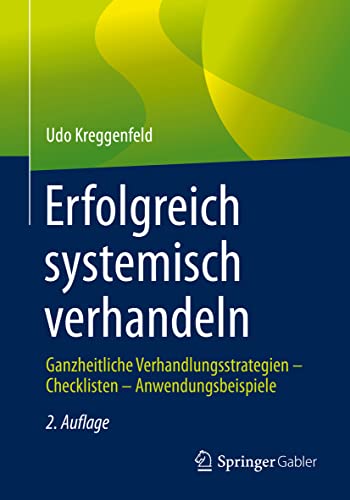 Erfolgreich systemisch verhandeln: Ganzheitliche Verhandlungsstrategien – Checklisten – Anwendungsbeispiele von Springer