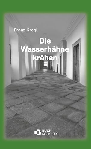 Die Wasserhähne krähen: Internatsgeschichten von Buchschmiede von Dataform Media GmbH
