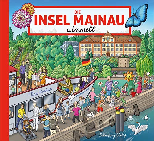 Die Mainau wimmelt. Natur, Kultur und Geschichte auf einer der schönsten Inseln Deutschlands im Wimmelbuch. Gezeichnet von einer der deutschen Meisterinnen des Wimmelbuchs (Silberburg Wimmelbuch)