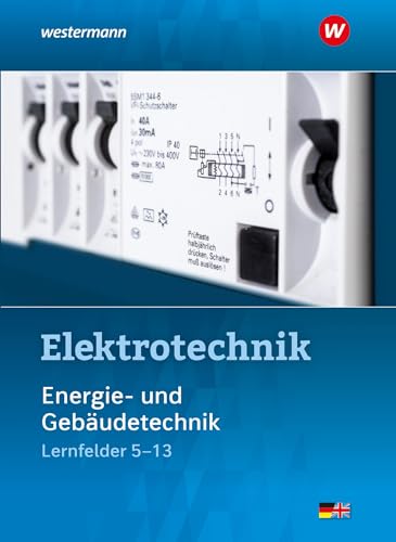 Elektrotechnik: Energie- und Gebäudetechnik Lernfelder 5-13 Schulbuch