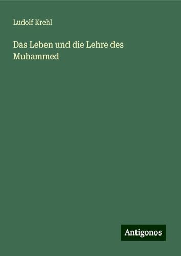 Das Leben und die Lehre des Muhammed von Antigonos Verlag