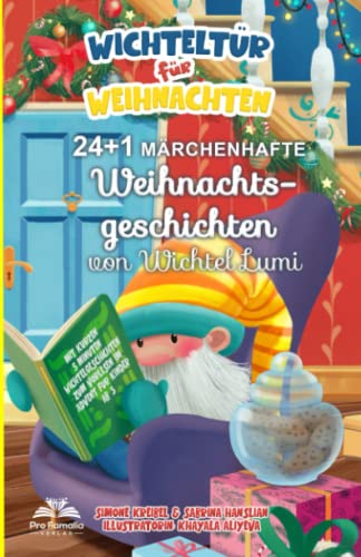 Wichteltür für Weihnachten: 24 + 1 märchenhafte Weihnachtsgeschichten vom Wichtel Lumi - Mit kurzen 5 Minuten-Wichtelgeschichten zum Vorlesen im Advent, für Kinder ab 3. Wichteltür für Weihnachten: 24 + 1 märchenhafte Weihnachtsgeschichten vom Wichtel Lumi - Mit kurzen 5 Minuten-Wichtelgeschichten zum Vorlesen im Advent, für Kinder ab 3.