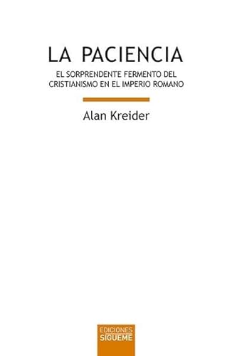 La paciencia: El sorprendente fermento del cristianismo en el Imperio romano (Biblioteca de Estudios Bíblicos, Band 156) von Ediciones Sígueme, S. A.