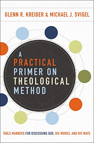 A Practical Primer on Theological Method: Table Manners for Discussing God, His Works, and His Ways von HarperCollins