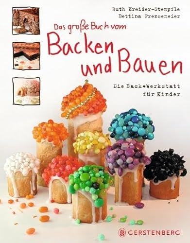 Das große Buch vom Backen und Bauen: Die Backwerkstatt für Kinder 66 Rezepte von Gerstenberg Verlag