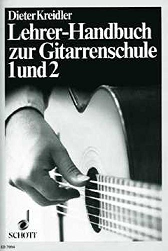 Lehrer-Handbuch zur Gitarrenschule 1 und 2: mit Literatur-Auswahlliste. Gitarre. Lehrerband.: mit Literatur-Auswahlliste. guitar. Livre du professeur. von SCHOTT MUSIC GmbH & Co KG, Mainz