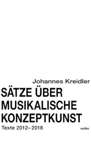 Sätze über musikalische Konzeptkunst: Texte 2012-2018