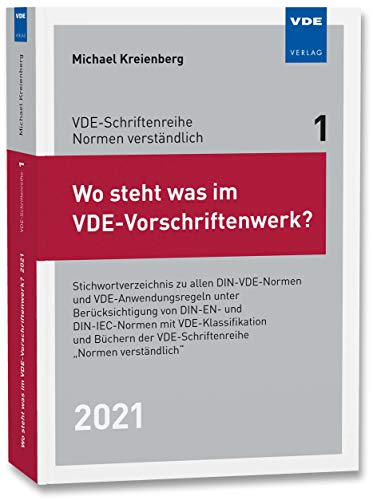Wo steht was im VDE-Vorschriftenwerk? 2021: Stichwortverzeichnis zu allen DIN-VDE-Normen und VDE-Anwendungsregeln, unter Berücksichtigung von DIN-EN- ... der VDE-Schriftenreihe "Normen verständlich"