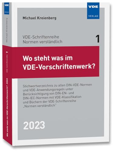Wo steht was im VDE-Vorschriftenwerk? 2023: Stichwortverzeichnis zu allen DIN-VDE-Normen und VDE-Anwendungsregeln, unter Berücksichtigung von DIN-EN- ... der VDE-Schriftenreihe "Normen verständlich" von VDE VERLAG GmbH