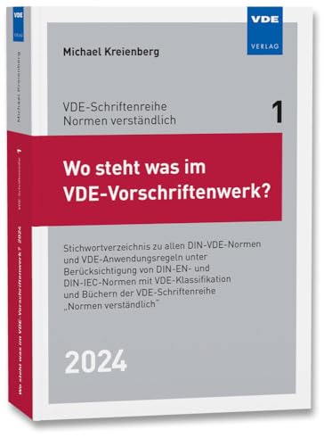 Wo steht was im VDE-Vorschriftenwerk? 2024: Stichwortverzeichnis zu allen DIN-VDE-Normen und VDE-Anwendungsregeln, unter Berücksichtigung von DIN-EN- ... der VDE-Schriftenreihe "Normen verständlich"