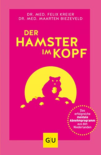 Der Hamster im Kopf: Das erfolgreiche mentale Abnehmprogramm aus den Niederlanden (Abnehmen mit GU)