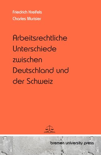 Arbeitsrechtliche Unterschiede zwischen Deutschland und der Schweiz