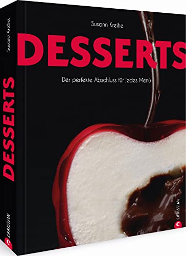 Desserts: Der perfekte Abschluss für jedes Menü Desserts: Der perfekte Abschluss für jedes Menü