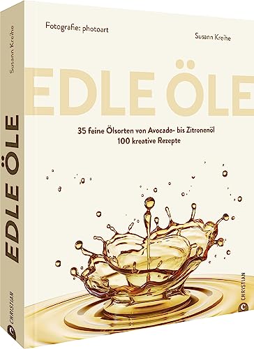 Grundkochbuch – Edle Öle: 35 feine Ölsorten von Avocado- bis Zitronenöl. 100 kreative Rezepte. Ein besonderes Kochbuch für Kenner & Genießer. Grundkochbuch – Edle Öle: 35 feine Ölsorten von Avocado- bis Zitronenöl. 100 kreative Rezepte. Ein besonderes Kochbuch für Kenner & Genießer.