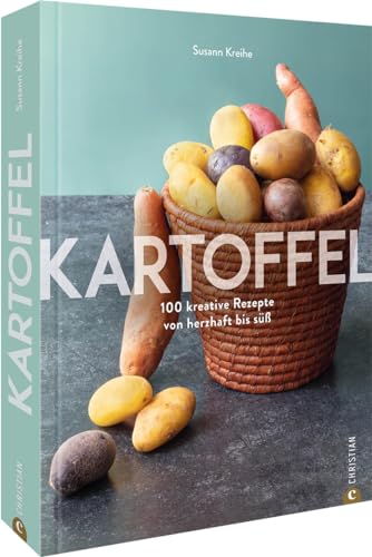 Grundkochbuch – Kartoffel: 100 Rezepte mit der tollen Knolle. Herzhaft bis süß – von Kartoffelsuppe bis Kartoffelkrapfen